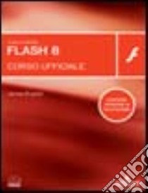 Macromedia Flash 8. Corso ufficiale. Con CD-ROM libro di English Bill