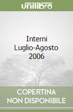 Interni Luglio-Agosto 2006 libro di AA.VV.