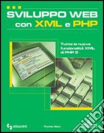 Sviluppo Web con XML e PHP libro di Myer Thomas