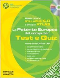 La patente europea del computer. Test e quiz. Versione Office XP. Con CD-ROM libro di Pezzoni Sergio - Pezzoni Paolo - Vaccaro Silvia