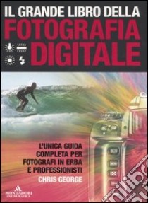 Il grande libro della fotografia digitale libro di George Chris