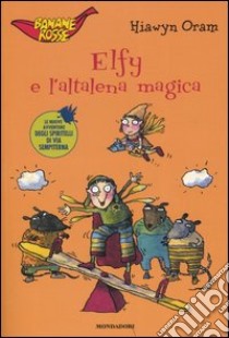 Elfy e l'altalena magica libro di Oram Hiawyn