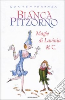 Magie di Lavinia & C. libro di Pitzorno Bianca