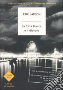 La Città Bianca e il diavolo libro di Larson Erik