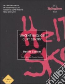 Helter Skelter. Storia del caso Charles Manson libro di Bugliosi Vincent; Gentry Curt