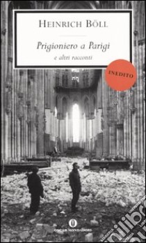 Prigioniero a Parigi e altri racconti libro di Böll Heinrich