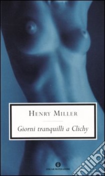 Giorni tranquilli a Clichy libro di Miller Henry