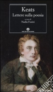 Lettere sulla poesia libro di Keats John; Fusini N. (cur.)