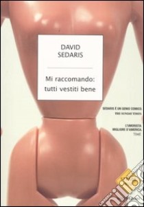 Mi raccomando: tutti vestiti bene libro di Sedaris David