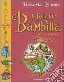 Il Folletto Bambilla e le caravelle libro di Piumini Roberto