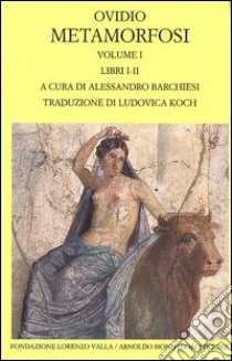 Metamorfosi. Testo latino a fronte. Vol. 1: Libri I-II libro di Ovidio P. Nasone; Barchiesi A. (cur.)