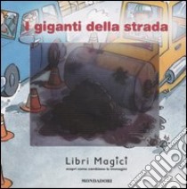 I giganti della strada. Libri magici libro di King Sue