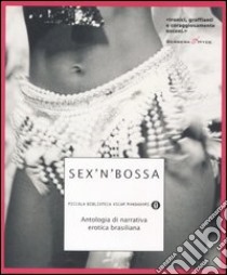 Sex'n'bossa. Antologia di narrativa erotica brasiliana libro