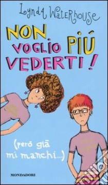 Non voglio più vederti! (però già mi manchi...) libro di Waterhouse Lynda