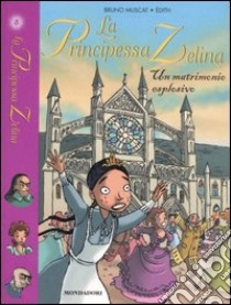 Un Matrimonio esplosivo. La principessa Zelina. Vol. 8 libro di Muscat Bruno