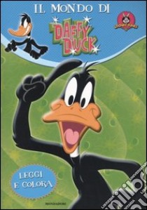 Daffy Duck. Leggi e colora. Ediz. illustrata libro