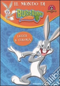 Bugs Bunny. Leggi e colora. Ediz. illustrata libro