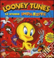 Le storie impazzite. Looney Tunes libro