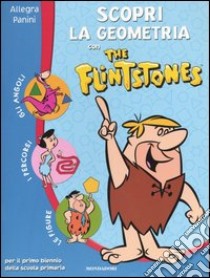 Scopri la geometria con the Flintstones. Per il 1° biennio libro di Panini Allegra