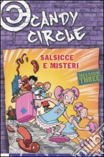 Salsicce e misteri. Candy Circle. Vol. 3 libro di Baccalario Pierdomenico - Gatti Alessandro