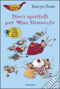 Dieci spiritelli per Miss Diamanta libro di Oram Hiawyn