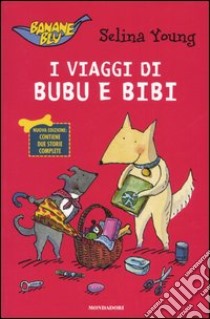 I Viaggi di Bubu e Bibi libro di Young Selina