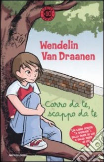 Corro da te, scappo da te libro di Van Draanen Wendelin