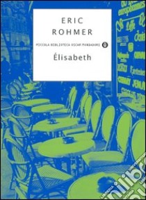 Élisabeth libro di Rohmer Eric