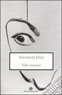 Volti nascosti libro di Dalì Salvador