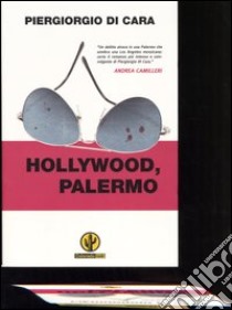 Hollywood, Palermo libro di Di Cara Piergiorgio