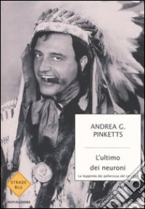 L'ultimo dei neuroni libro di Pinketts Andrea G.