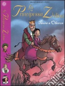 Paura a Oberon. La principessa Zelina. Vol. 9 libro di Muscat Bruno