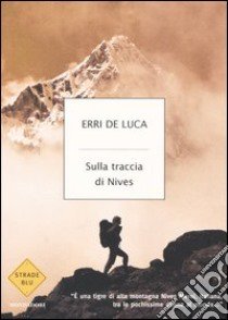 Sulla traccia di Nives libro di De Luca Erri