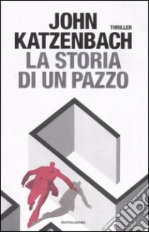 La storia di un pazzo libro di Katzenbach John