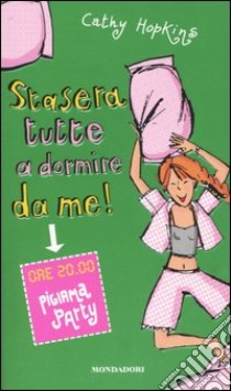 Stasera tutte a dormire da me! Ore 20.00 pigiama party libro di Hopkins Cathy