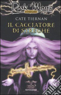 Il cacciatore di streghe libro di Tiernan Cate