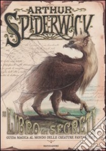 Il libro dei segreti. Guida magica delle creature fantastiche. Arthur Spiderwick libro di DiTerlizzi Tony - Black Holly