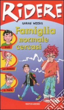 Famiglia normale cercasi libro di Weeks Sarah