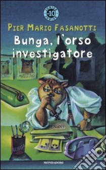 Bunga, l'orso investigatore libro di Fasanotti P. Mario