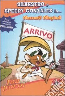 Silvestro e Speedy Gonzales in... olezzanti olimpiadi libro di Auerbach Annie