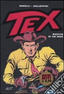 Tex. Nascita di un eroe libro di Bonelli Gianluigi - Galleppini Aurelio - Bonelli Sergio