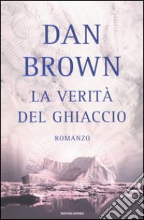 La verità del ghiaccio libro di Brown Dan