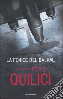 La fenice del Bajkal libro di Quilici Folco