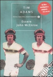 Essere John McEnroe libro di Adams Tim
