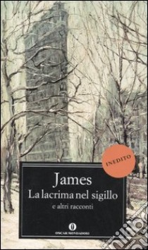 La lacrima nel sigillo e altri racconti libro di James Henry