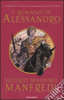 Il romanzo di Alessandro libro di Manfredi Valerio M.