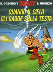 Quando il cielo gli cadde sulla testa. Asterix libro di Goscinny René - Uderzo Albert