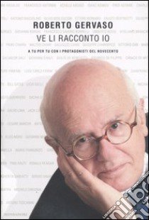 Ve li racconto io libro di Gervaso Roberto