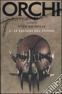 Le Legioni del tuono. Orchi. Vol. 2 libro di Nicholls Stan