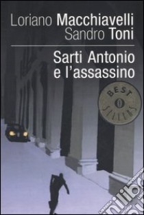 Sarti Antonio e l'assassino libro di Macchiavelli Loriano; Toni Sandro